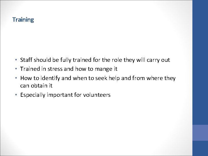 Training • Staff should be fully trained for the role they will carry out