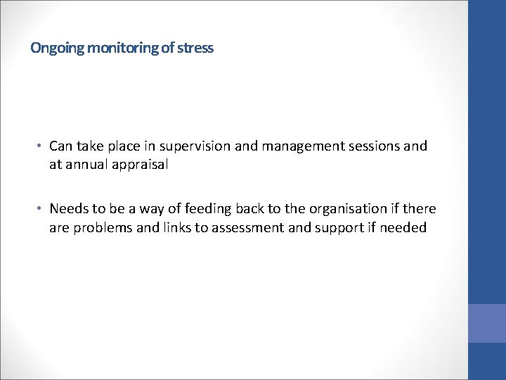 Ongoing monitoring of stress • Can take place in supervision and management sessions and