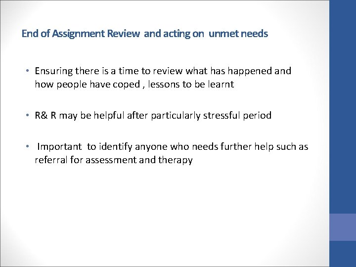 End of Assignment Review and acting on unmet needs • Ensuring there is a