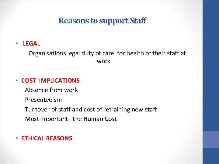 Reasons to support Staff • LEGAL Organisations legal duty of care for health of