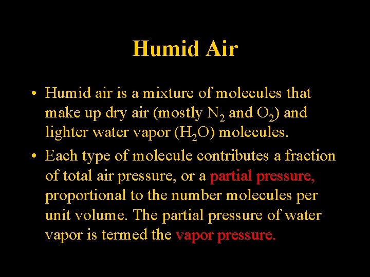 Humid Air • Humid air is a mixture of molecules that make up dry