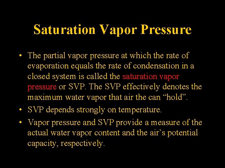 Saturation Vapor Pressure • The partial vapor pressure at which the rate of evaporation