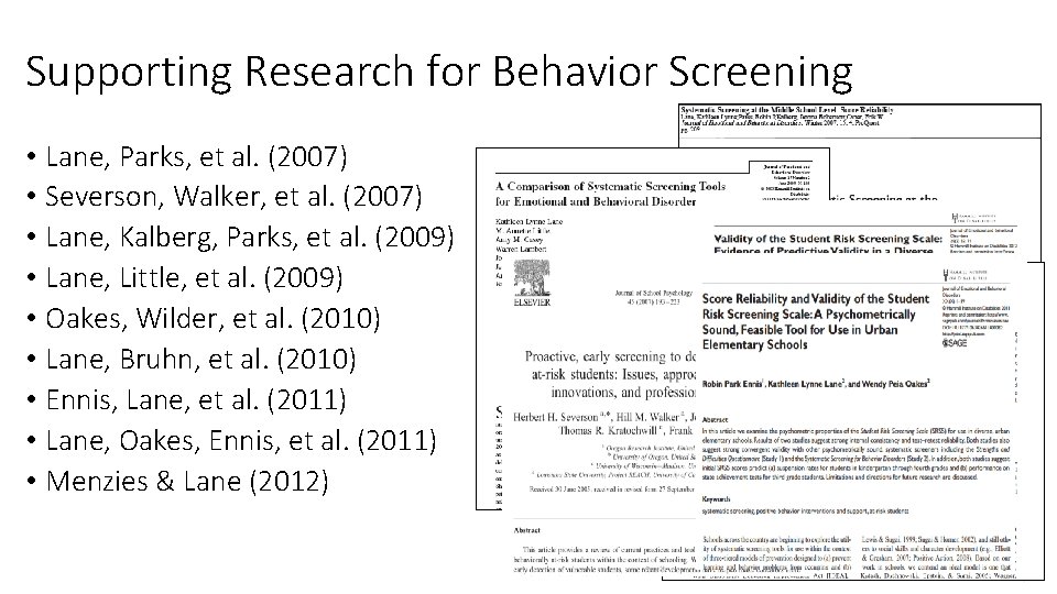 Supporting Research for Behavior Screening • Lane, Parks, et al. (2007) • Severson, Walker,