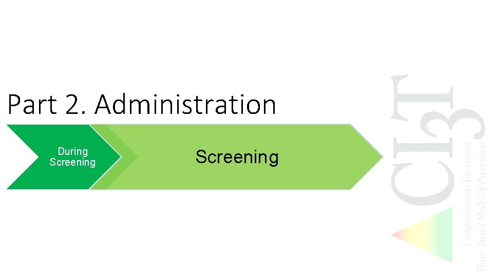 Part 2. Administration During Screening 