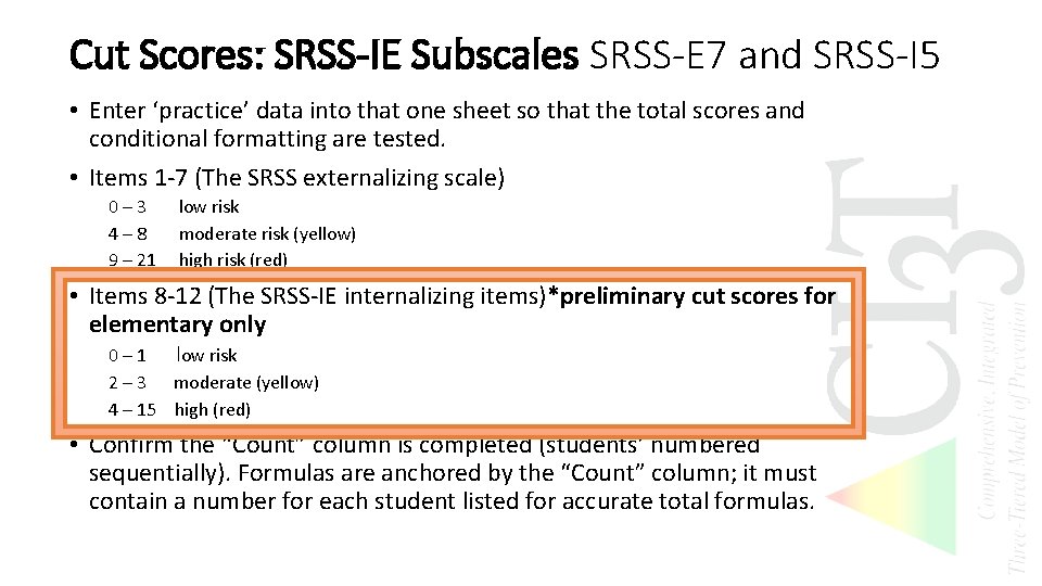 Cut Scores: SRSS-IE Subscales SRSS-E 7 and SRSS-I 5 • Enter ‘practice’ data into