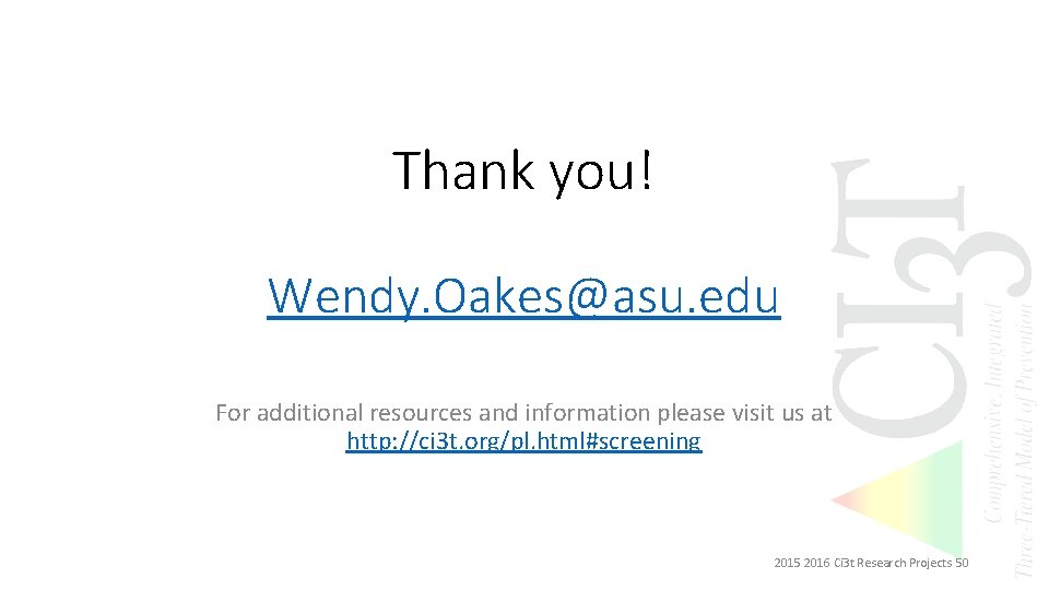 Thank you! Wendy. Oakes@asu. edu For additional resources and information please visit us at