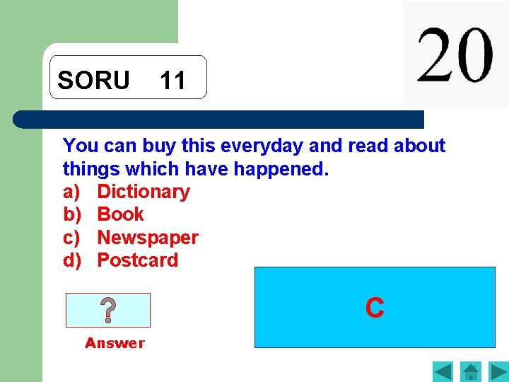 SORU 11 You can buy this everyday and read about things which have happened.