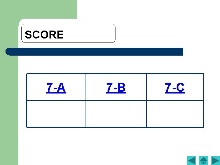 SCORE 7 -A 7 -B 7 -C 