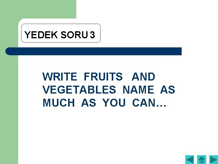 YEDEK SORU 3 WRITE FRUITS AND VEGETABLES NAME AS MUCH AS YOU CAN… 
