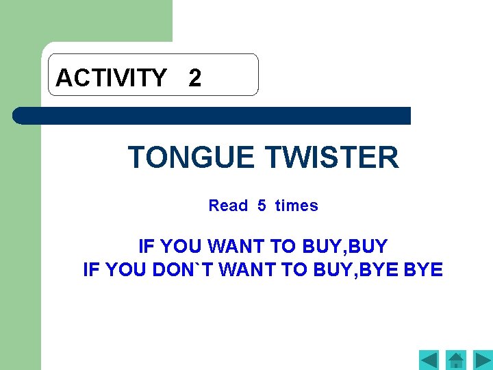 ACTIVITY 2 TONGUE TWISTER Read 5 times IF YOU WANT TO BUY, BUY IF