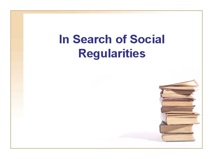 In Search of Social Regularities 