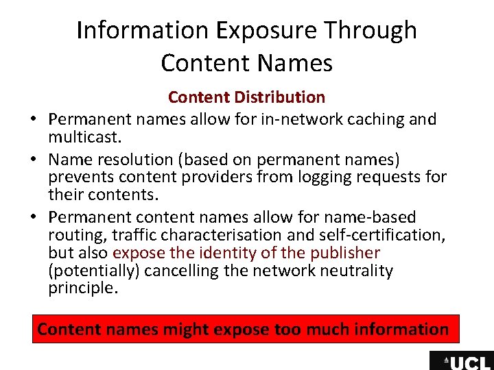 Information Exposure Through Content Names Content Distribution • Permanent names allow for in-network caching Information Exposure Through Content Names Content Distribution • Permanent names allow for in-network caching