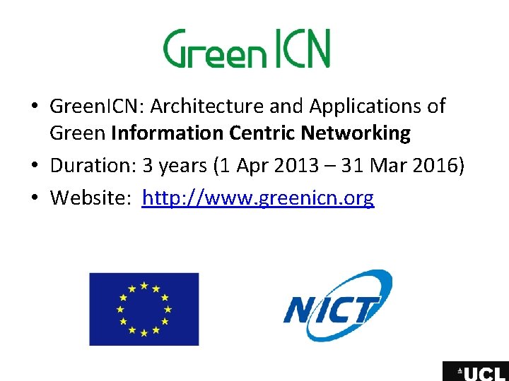 • Green. ICN: Architecture and Applications of Green Information Centric Networking • Duration: • Green. ICN: Architecture and Applications of Green Information Centric Networking • Duration: