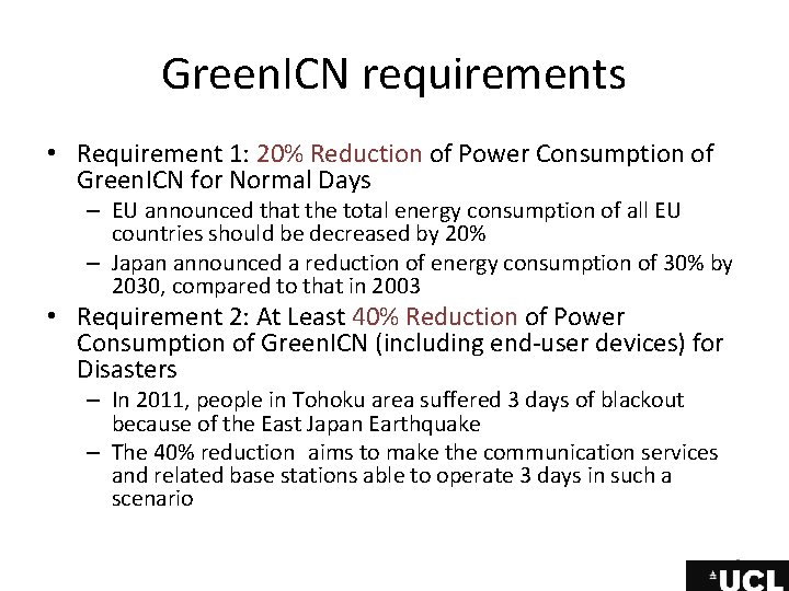 Green. ICN requirements • Requirement 1: 20% Reduction of Power Consumption of Green. ICN Green. ICN requirements • Requirement 1: 20% Reduction of Power Consumption of Green. ICN