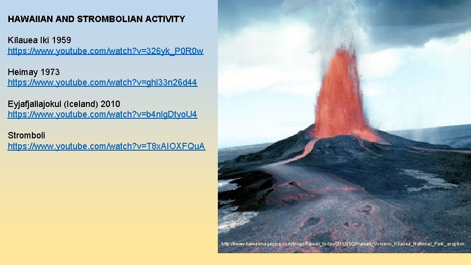 HAWAIIAN AND STROMBOLIAN ACTIVITY Kīlauea Iki 1959 https: //www. youtube. com/watch? v=326 yk_P 0