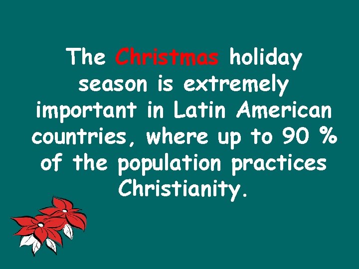 The Christmas holiday season is extremely important in Latin American countries, where up to