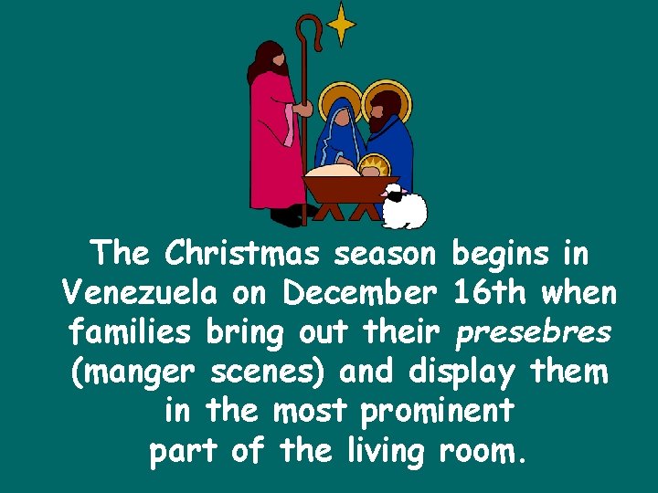The Christmas season begins in Venezuela on December 16 th when families bring out