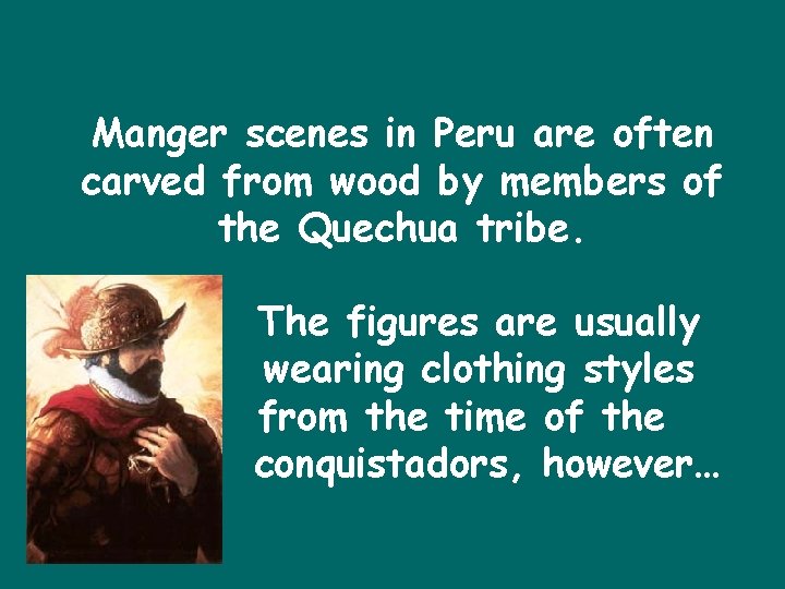 Manger scenes in Peru are often carved from wood by members of the Quechua