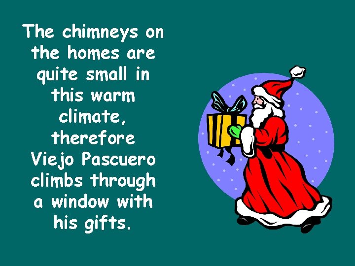 The chimneys on the homes are quite small in this warm climate, therefore Viejo