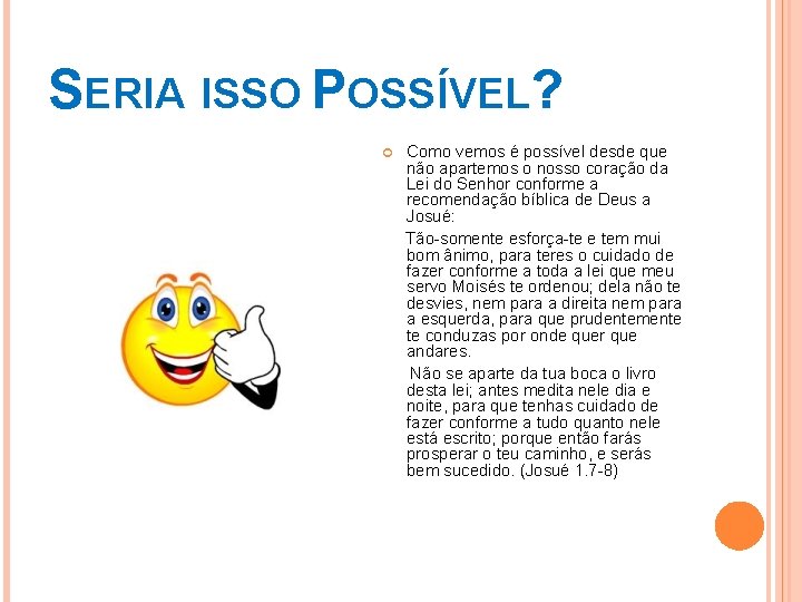 SERIA ISSO POSSÍVEL? Como vemos é possível desde que não apartemos o nosso coração