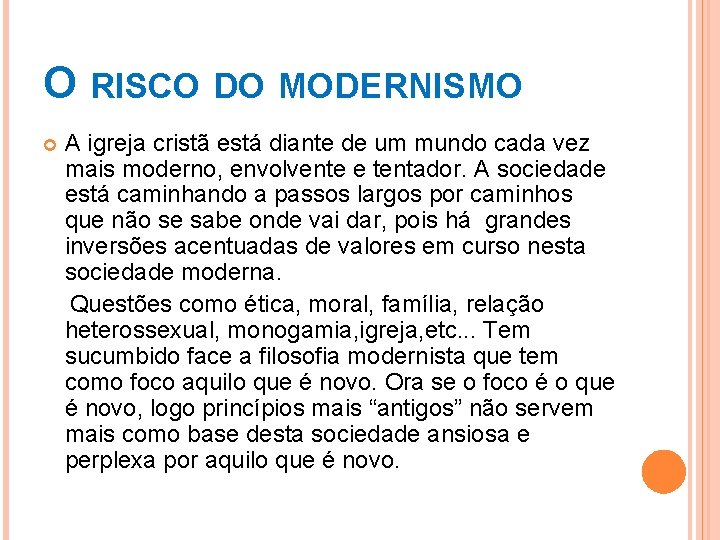 O RISCO DO MODERNISMO A igreja cristã está diante de um mundo cada vez