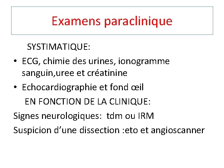 Examens paraclinique SYSTIMATIQUE: • ECG, chimie des urines, ionogramme sanguin, uree et créatinine •