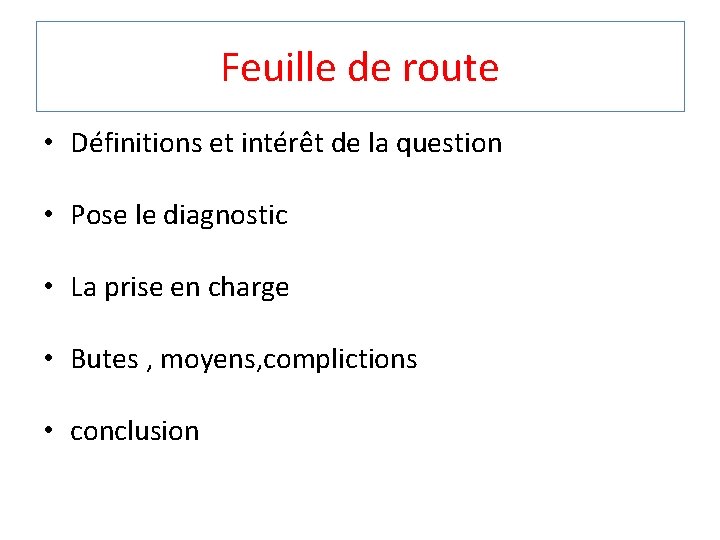 Feuille de route • Définitions et intérêt de la question • Pose le diagnostic