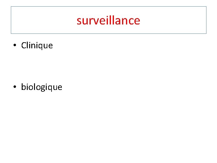 surveillance • Clinique • biologique 