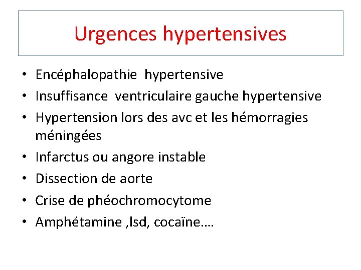 Urgences hypertensives • Encéphalopathie hypertensive • Insuffisance ventriculaire gauche hypertensive • Hypertension lors des