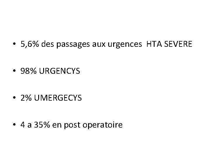  • 5, 6% des passages aux urgences HTA SEVERE • 98% URGENCYS •