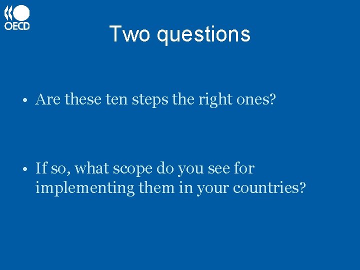 Two questions • Are these ten steps the right ones? • If so, what