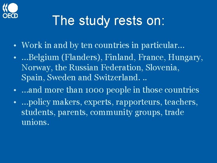 The study rests on: • Work in and by ten countries in particular… •