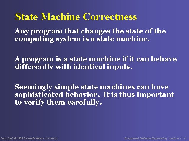 State Machine Correctness Any program that changes the state of the computing system is