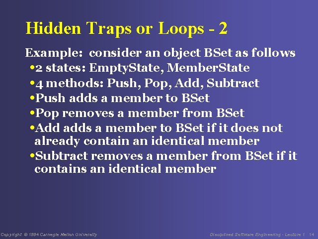 Hidden Traps or Loops - 2 Example: consider an object BSet as follows •