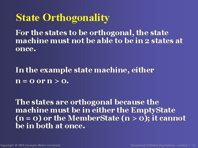 State Orthogonality For the states to be orthogonal, the state machine must not be