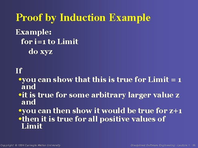 Proof by Induction Example: for i=1 to Limit do xyz If • you can