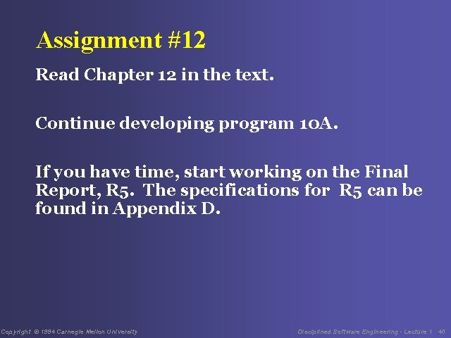 Assignment #12 Read Chapter 12 in the text. Continue developing program 10 A. If