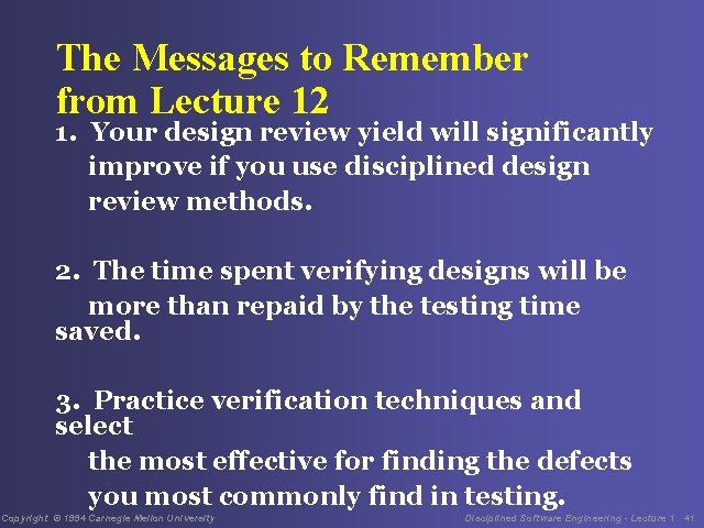 The Messages to Remember from Lecture 12 1. Your design review yield will significantly