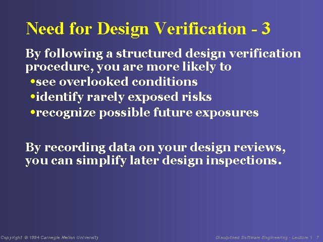 Need for Design Verification - 3 By following a structured design verification procedure, you