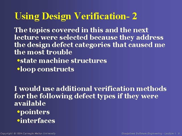 Using Design Verification- 2 The topics covered in this and the next lecture were