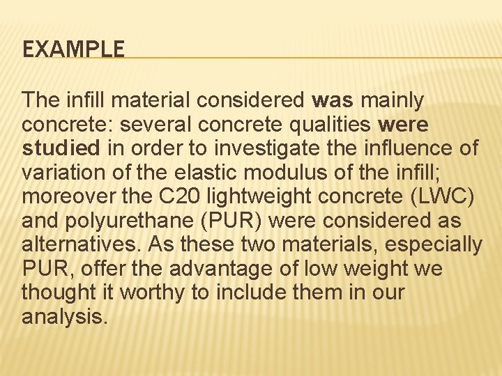 EXAMPLE The infill material considered was mainly concrete: several concrete qualities were studied in