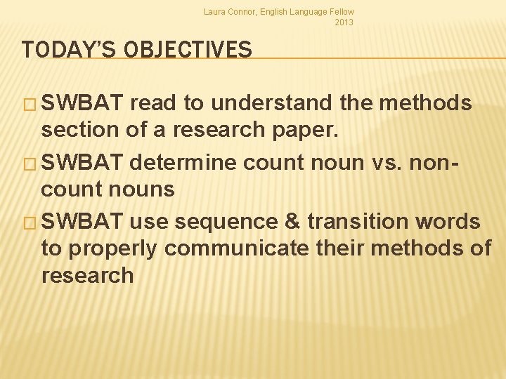 Laura Connor, English Language Fellow 2013 TODAY’S OBJECTIVES � SWBAT read to understand the