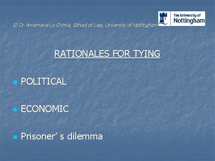 © Dr Annamaria La Chimia, School of Law, University of Nottingham RATIONALES FOR TYING