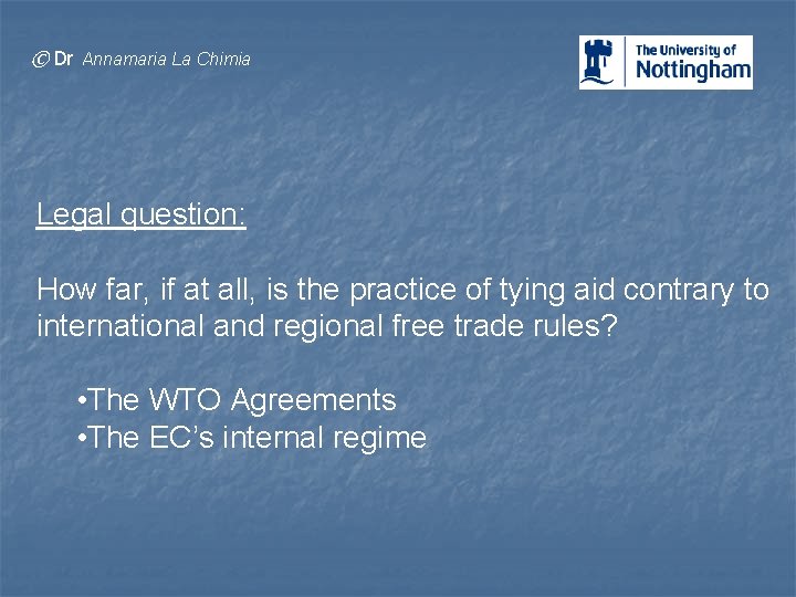 © Dr Annamaria La Chimia Legal question: How far, if at all, is the
