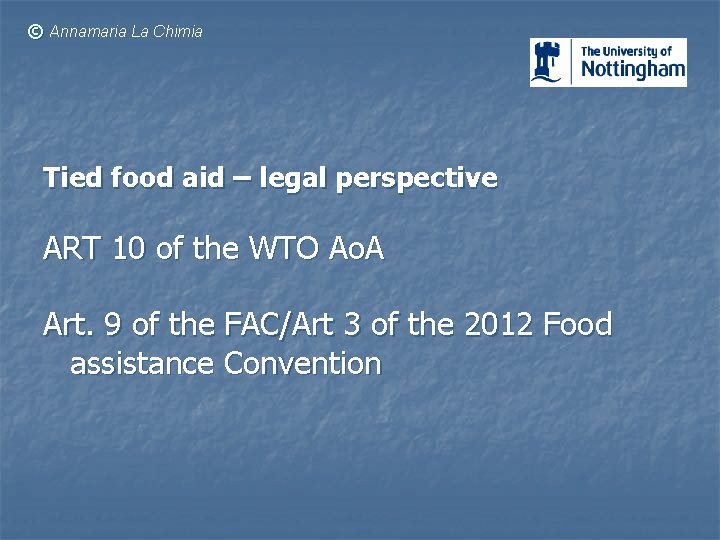 © Annamaria La Chimia Tied food aid – legal perspective ART 10 of the
