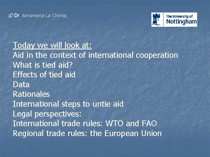 © Dr Annamaria La Chimia, Today we will look at: Aid in the context