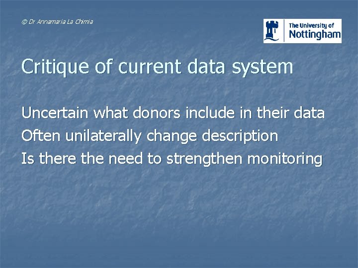 © Dr Annamaria La Chimia Critique of current data system Uncertain what donors include