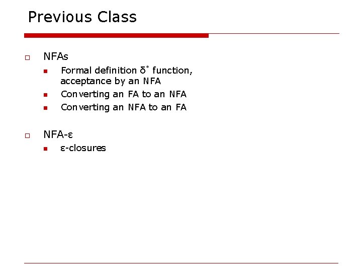 Previous Class o NFAs n n n o Formal definition δ* function, acceptance by