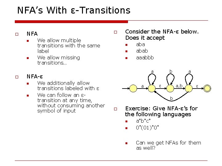 NFA’s With ε-Transitions o NFA n n o o We allow multiple transitions with