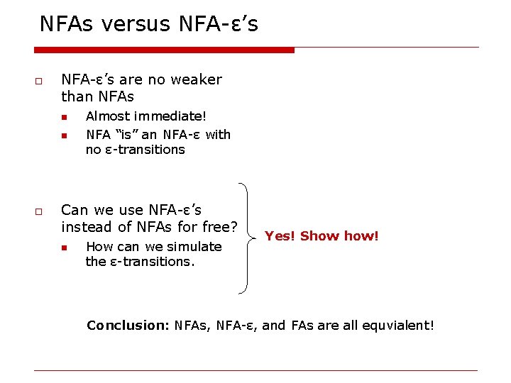 NFAs versus NFA-ε’s o NFA-ε’s are no weaker than NFAs n n o Almost